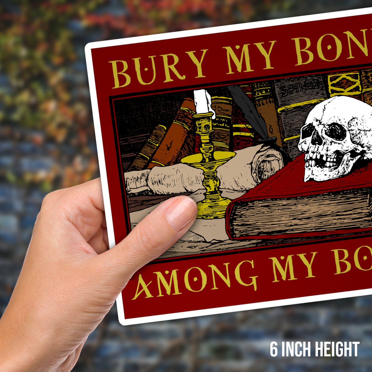 Bury My Bones Among My Books Vinyl Sticker