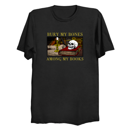 Bury My Bones Among My Books Big & Tall T-Shirt (3XL-6XL)