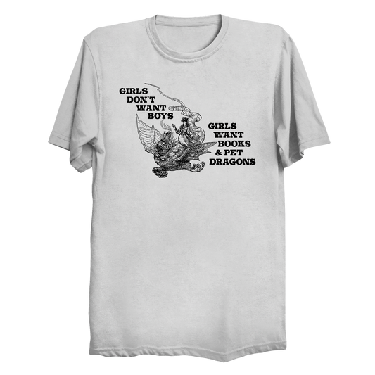 Girls Don't Want Boys Girls Want Books & Pet Dragons Big & Tall T-Shirt (3XL-6XL)