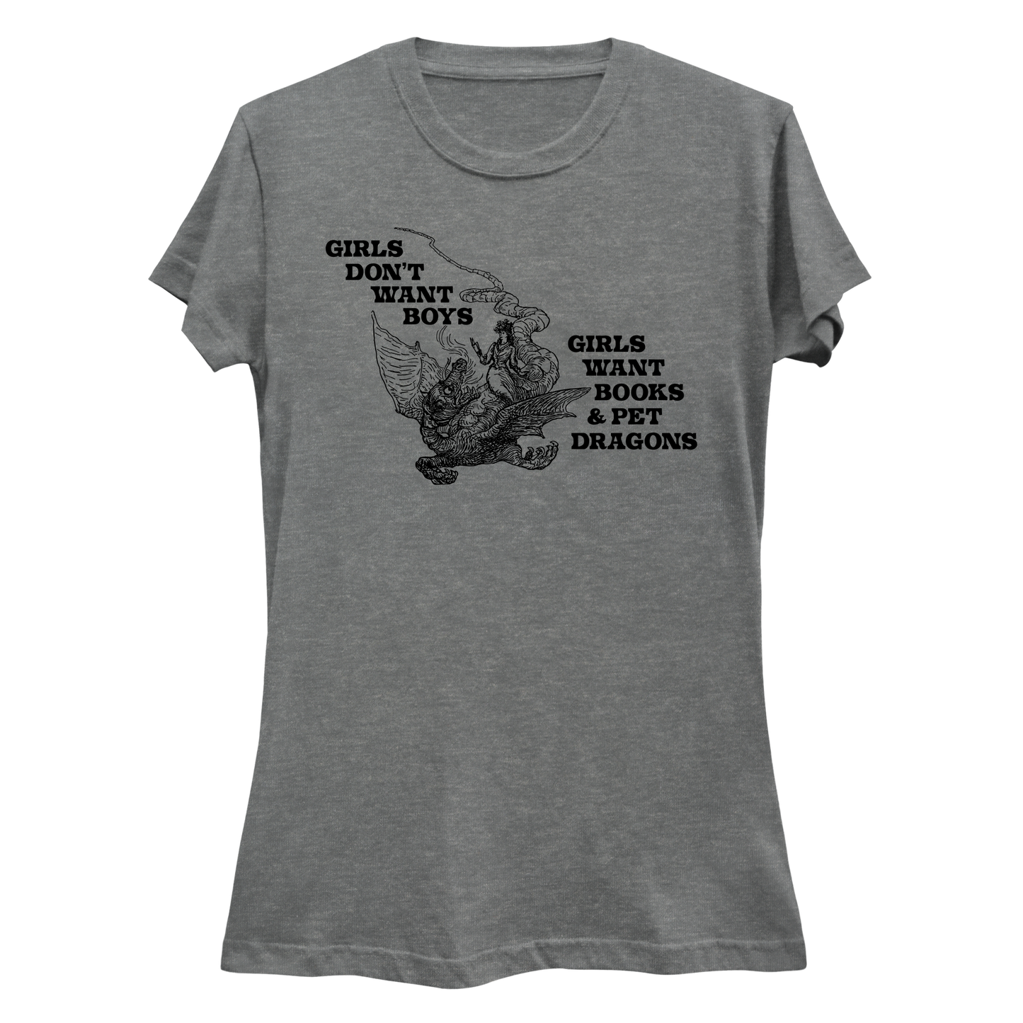 Girls Don't Want Boys Girls Want Books & Pet Dragons Women's Slim Fit T-Shirt