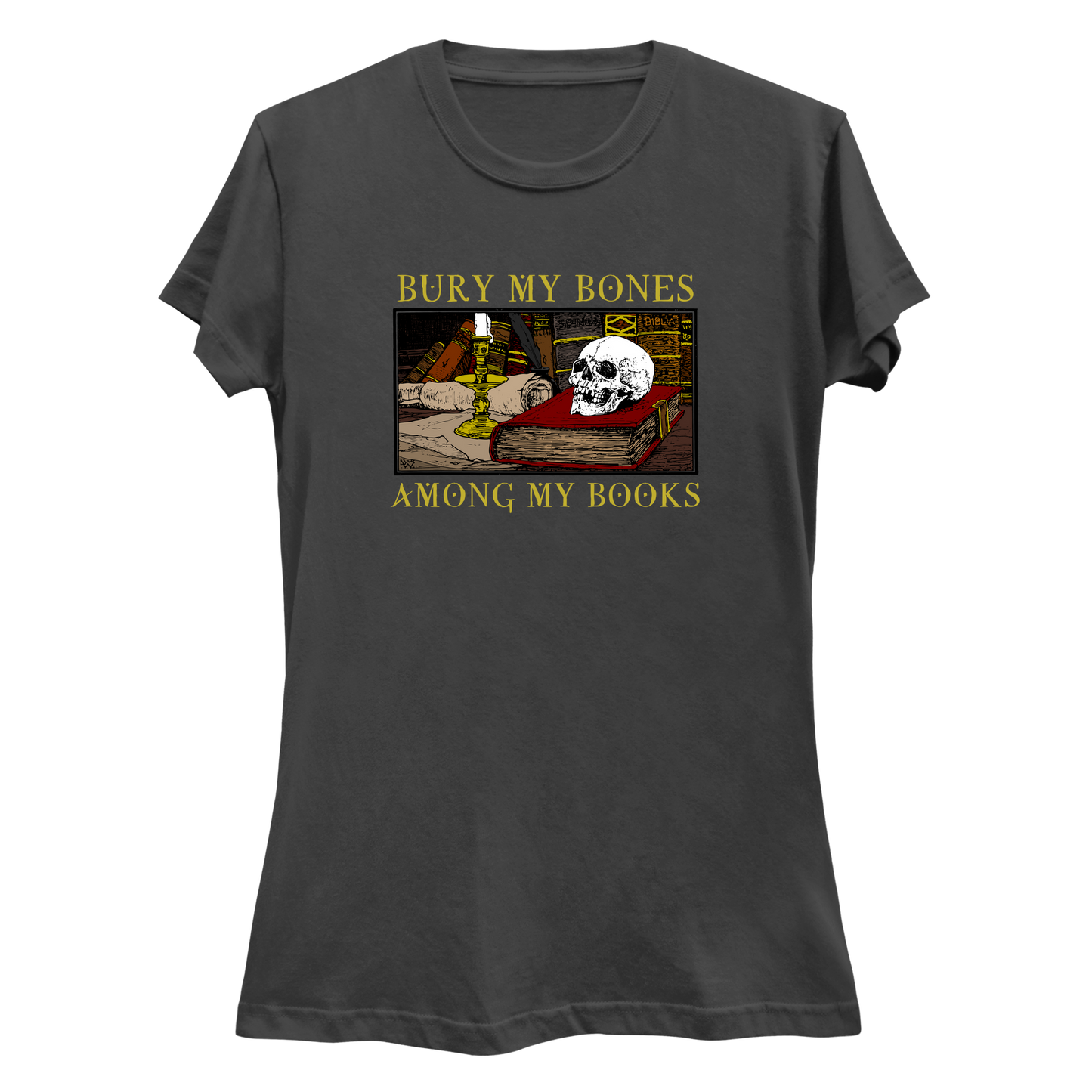 Bury My Bones Among My Books Women's Slim Fit T-Shirt