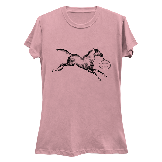 I Want To Steal Talking Horse Women's Slim Fit T-Shirt