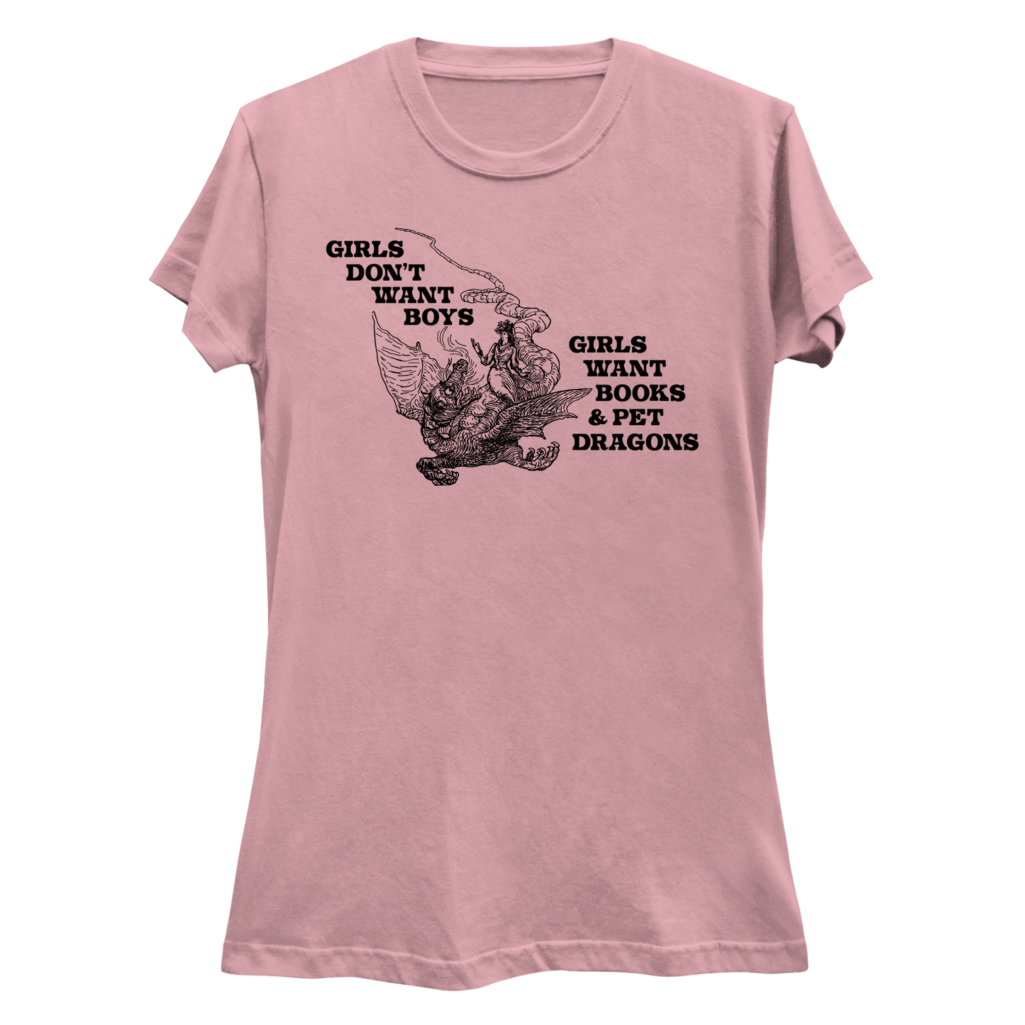 Girls Don't Want Boys Girls Want Books & Pet Dragons Women's Slim Fit T-Shirt