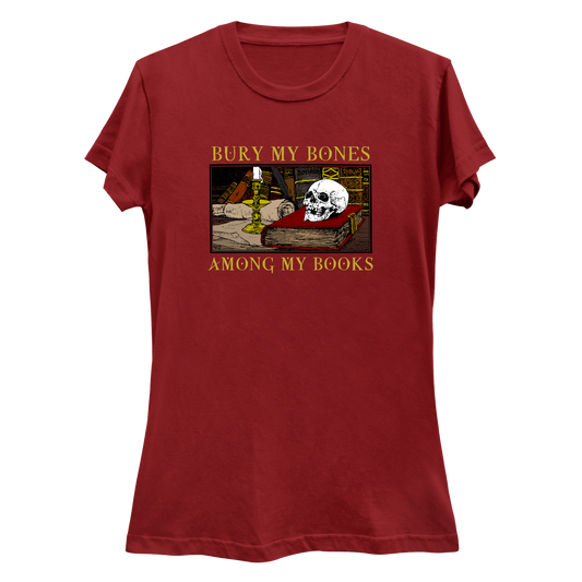 Bury My Bones Among My Books Women's Slim Fit T-Shirt