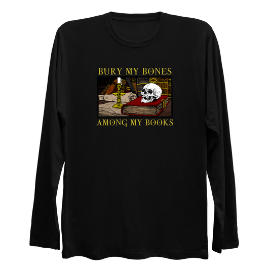 Bury My Bones Among My Books Longsleeve Shirt