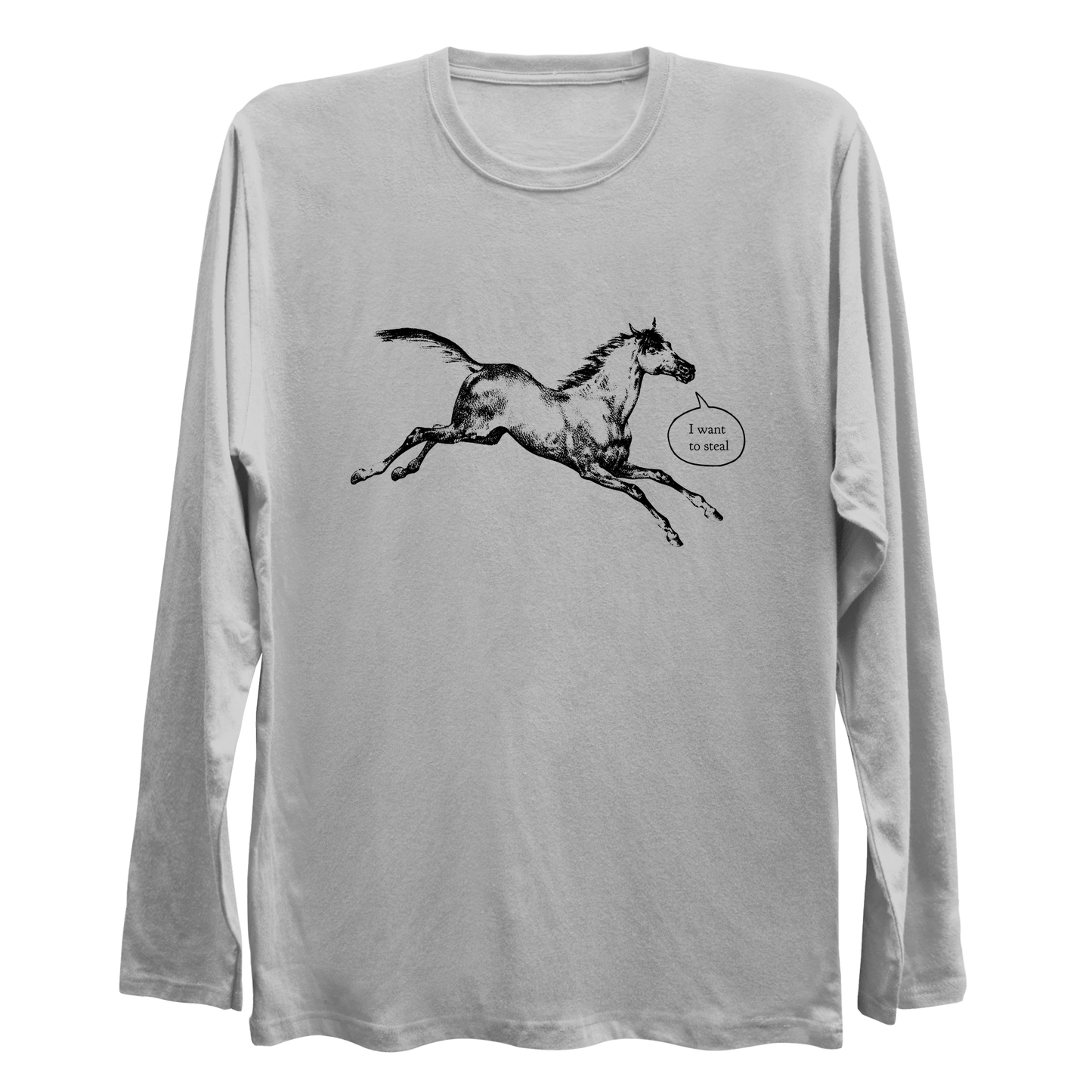 I Want To Steal Talking Horse Longsleeve Shirt