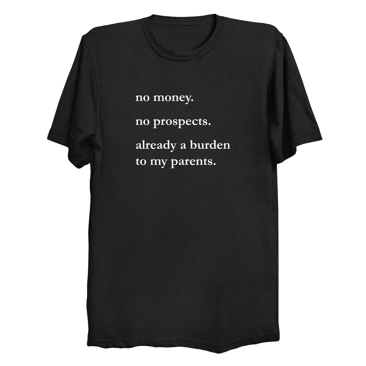 No Money No Prospects Big & Tall T-Shirt (3XL-10XL)