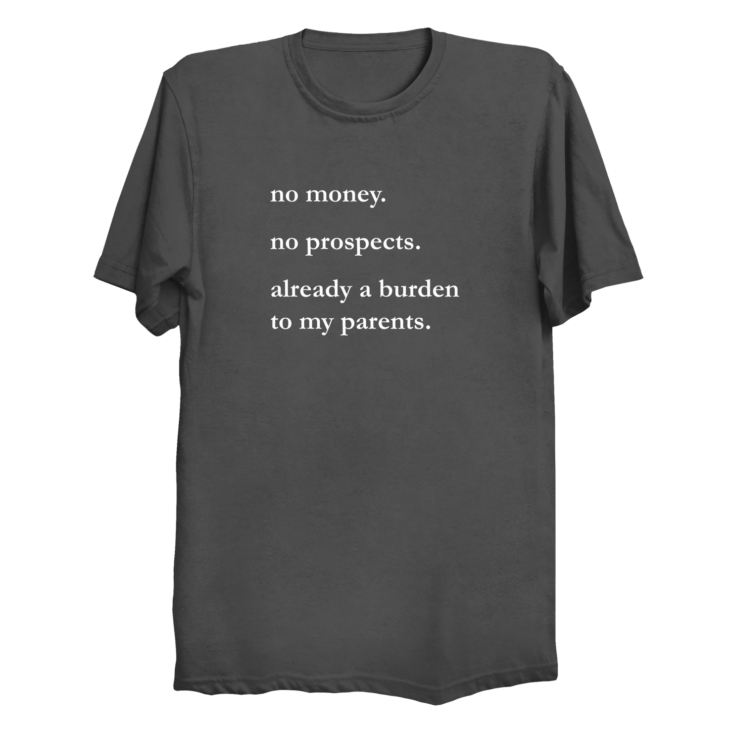 No Money No Prospects Big & Tall T-Shirt (3XL-10XL)