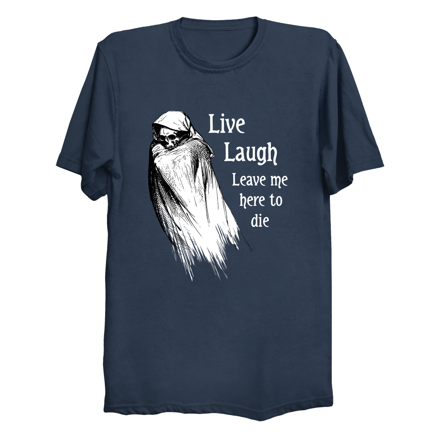 Live Laugh Leave Me Here To Die Big & Tall T-Shirt (3XL-10XL)