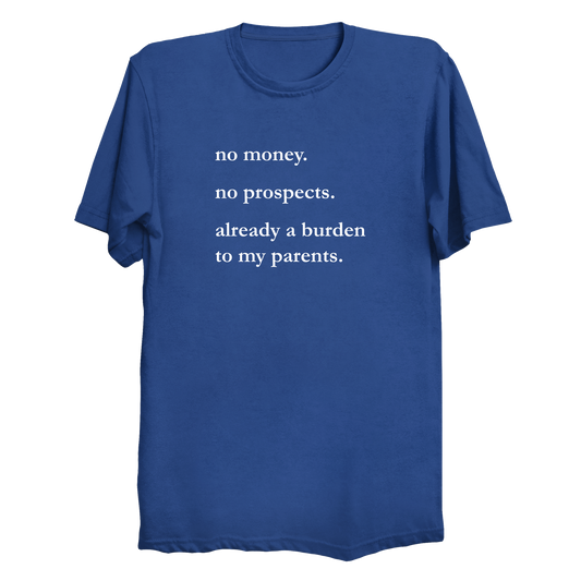 No Money No Prospects Big & Tall T-Shirt (3XL-10XL)