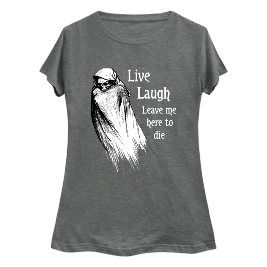 Live Laugh Leave Me Here To Die Women's Curvy Plus Size T-Shirt