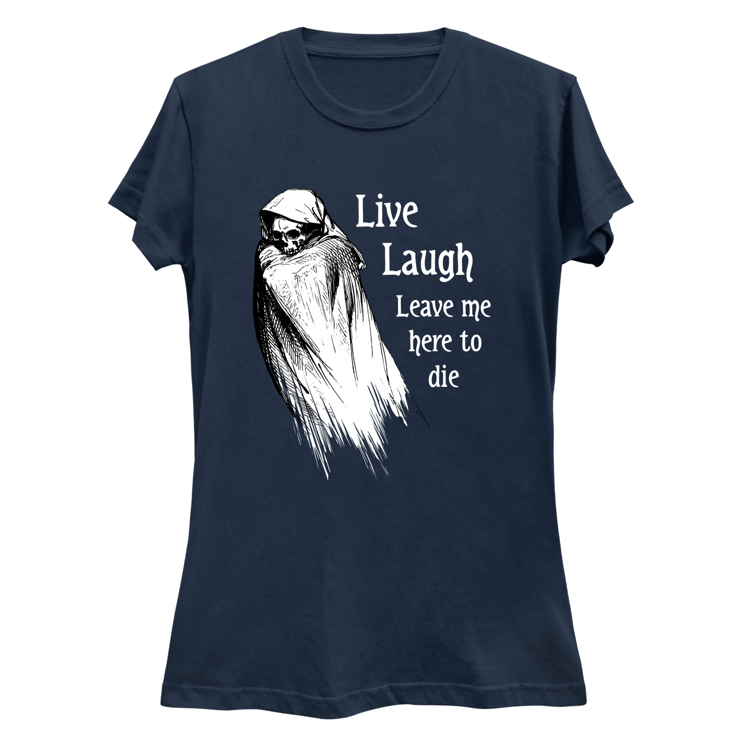 Live Laugh Leave Me Here To Die  Women's Slim Fit T-Shirt