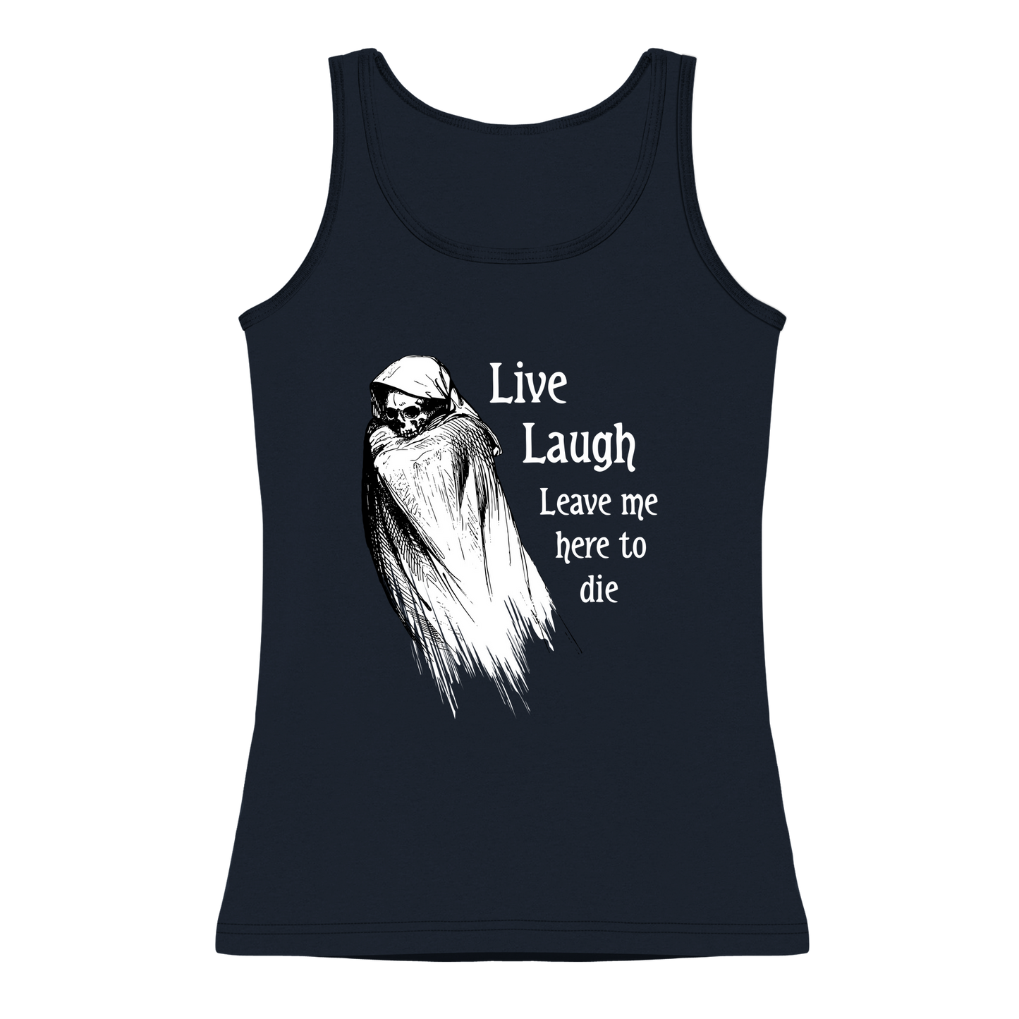 Live Laugh Leave Me Here To Die  Women's Tank