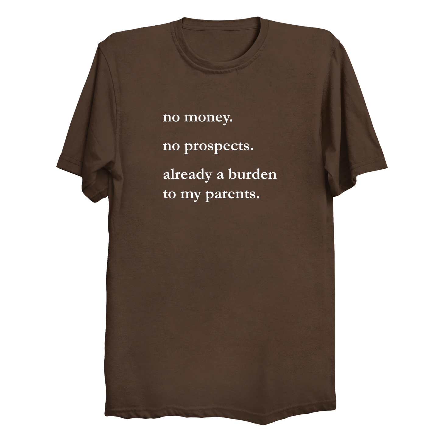 No Money No Prospects Men's / Unisex T-Shirt