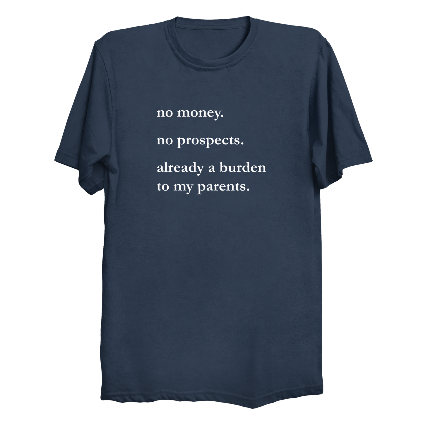 No Money No Prospects Men's / Unisex T-Shirt