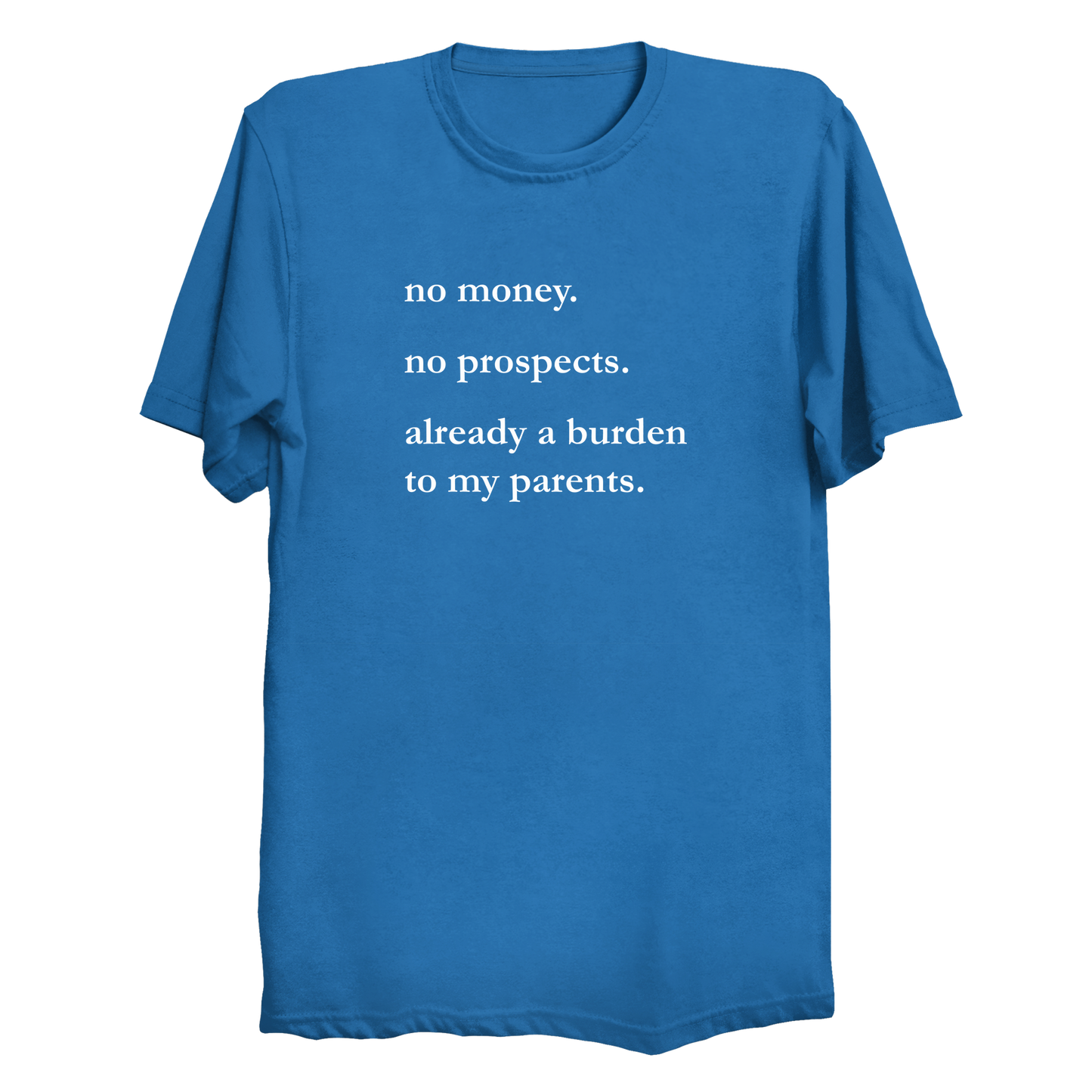 No Money No Prospects Men's / Unisex T-Shirt