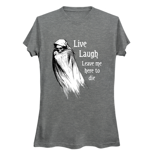 Live Laugh Leave Me Here To Die Women's V-Neck